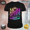 Happy Mothers Day Shirt Mom You Are The Queen Shirt