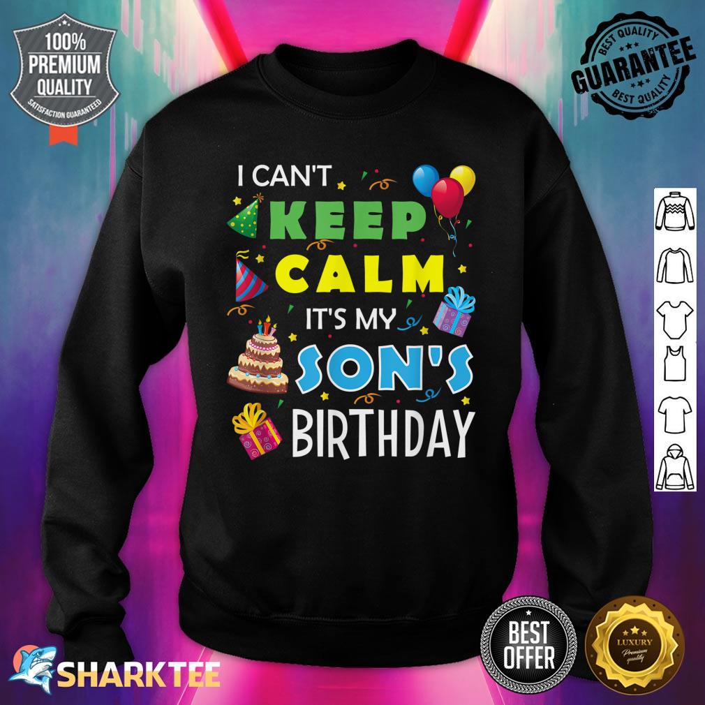 I Can't Keep Calm It's My Son's Birthday Party Gift Sweatshirt