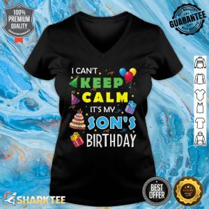 I Can't Keep Calm It's My Son's Birthday Party Gift V-neck