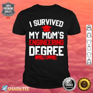 I Survived My Mom's Engineering Degree Funny Graduation Premium Shirt