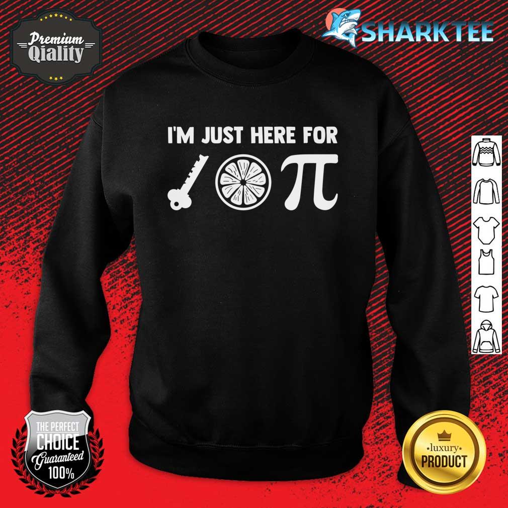 I'm Just Here For The Key Lime Pie Or Pi 3.14 Funny Pie Day Sweatshirt