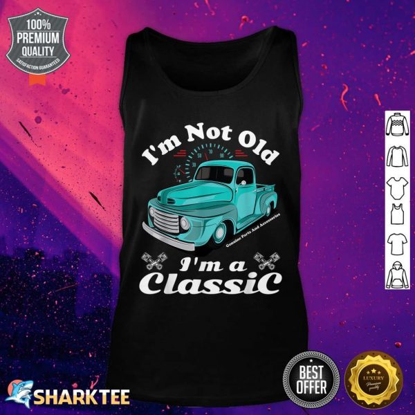 I'm Not Old I'm A Classic Vintage Car Truck Birthday Tank top