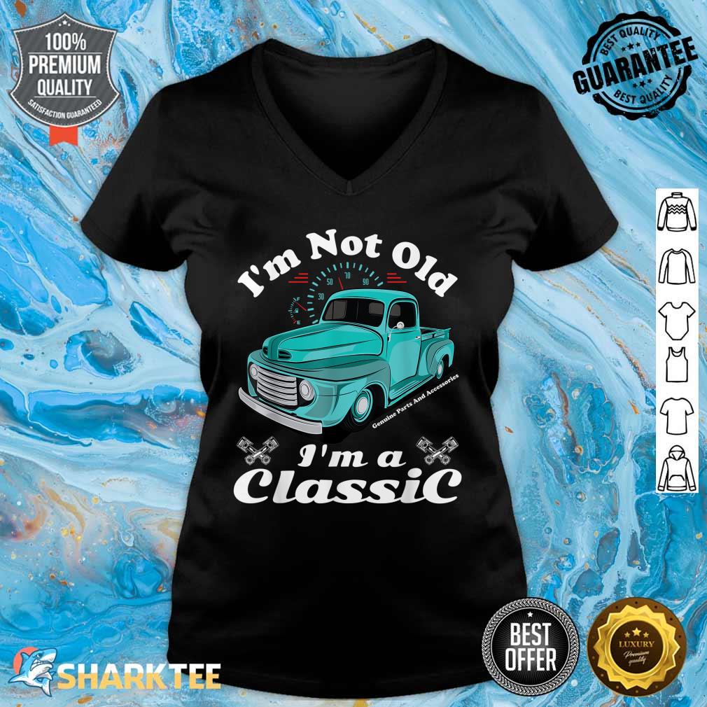 I'm Not Old I'm A Classic Vintage Car Truck Birthday V-neck