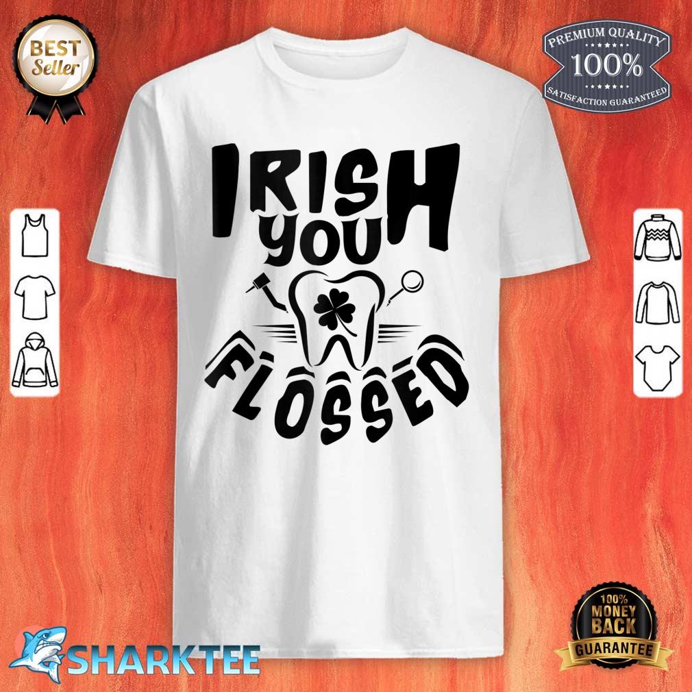 Irish You Flossed Funny St. Patrick's Day Dental Dentist Shirt