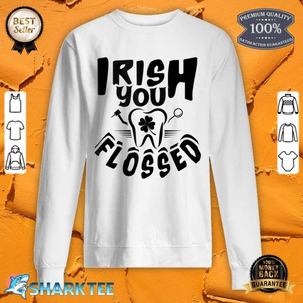 Irish You Flossed Funny St. Patrick's Day Dental Dentist Sweatshirt