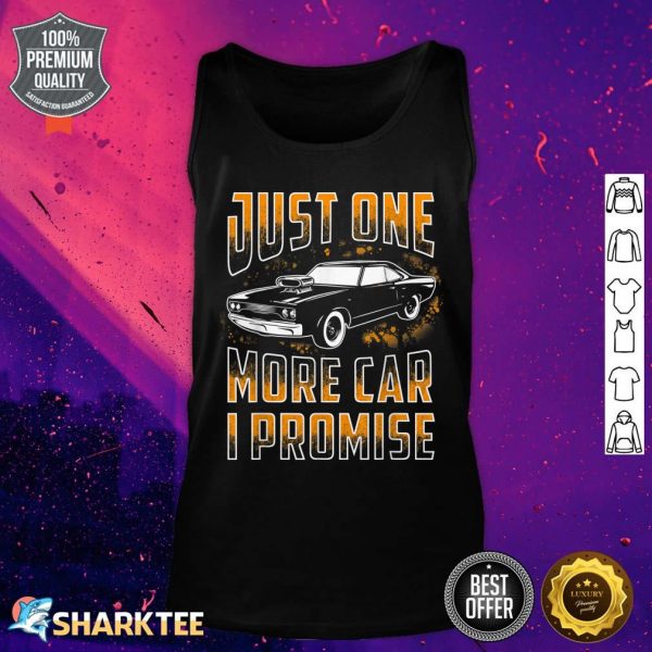 Just One More Car I Promise Funny Gift For Car Lovers Tank top