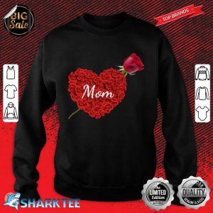Love You Mom With Heart And Rose Mother's Day Gift Sweatshirt