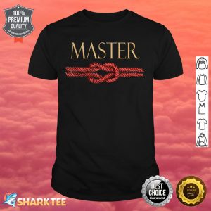 Master BDSM Ropes And Bondage Sub Dom Fetish Shirt