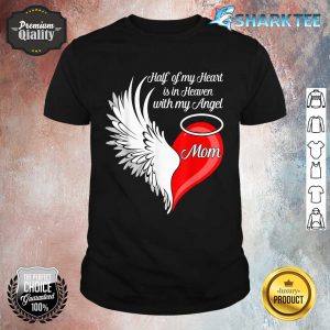 Mom Half My Heart Is In Heaven With My Angel Shirt