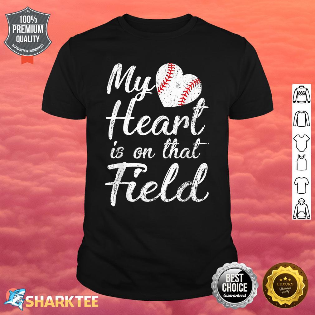 My Heart Is On That Field Baseball Softball Mom Gifts Shirt