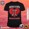 My Love For You Is Like The Decimals Of Pi Valentines Day Premium Shirt