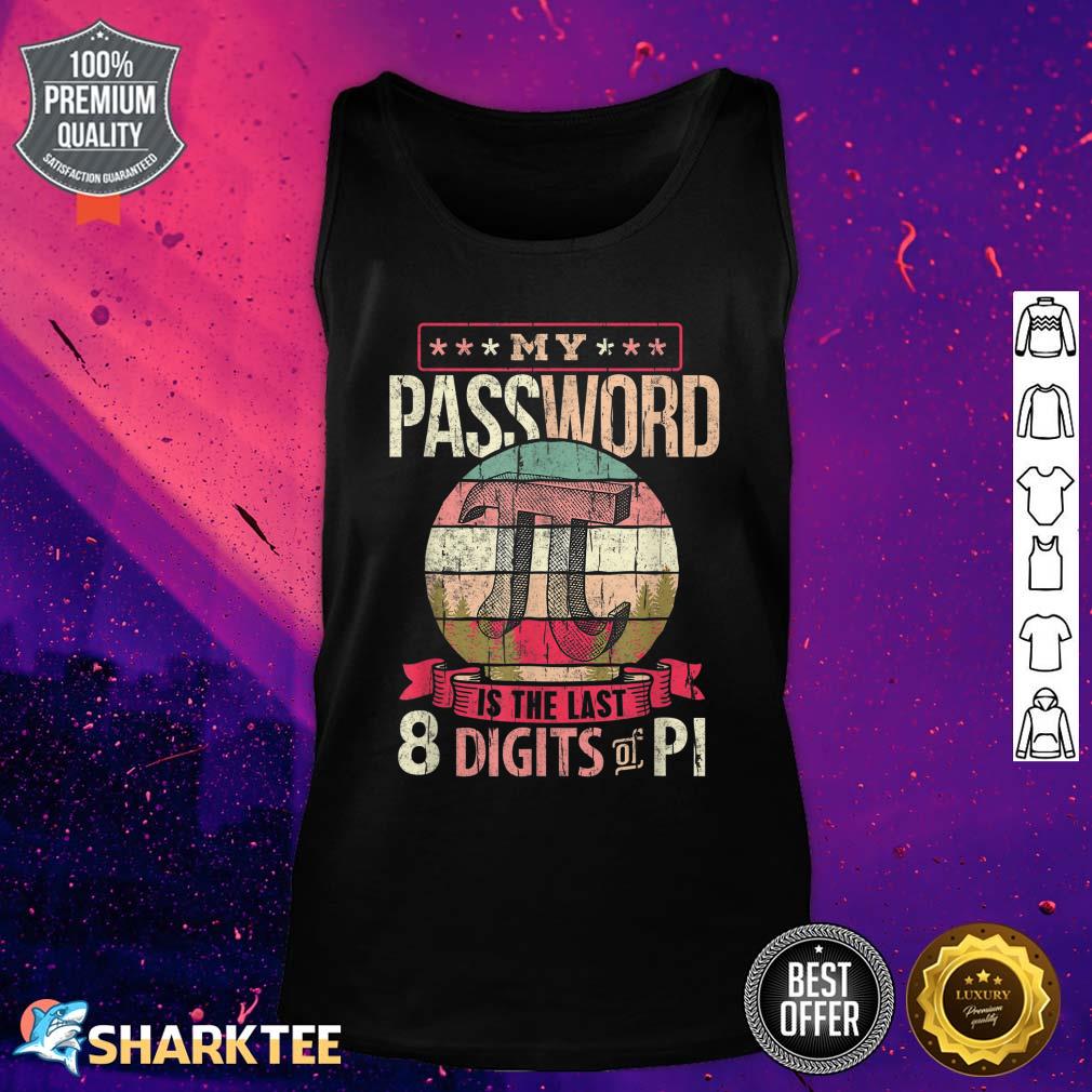 My Password Is Last 8 Digits Of Pi Funny Pi Day Gifts Tank Top