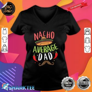 Nacho Average Dad Mexican Daddy Cinco De Mayo Father Fiesta V-neck