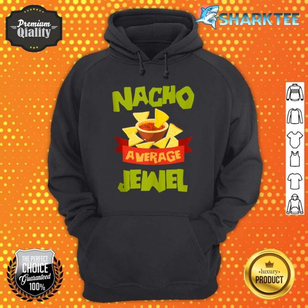 Nacho Average Jewel Funny Birthday Personalized Hoodie