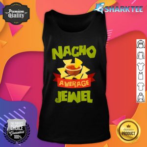 Nacho Average Jewel Funny Birthday Personalized Tank Top