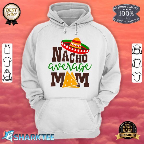 Nacho Average Mom Mama Cinco De Mayo Matching Family Hoodie