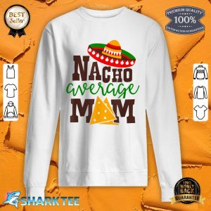 Nacho Average Mom Mama Cinco De Mayo Matching Family Sweatshirt