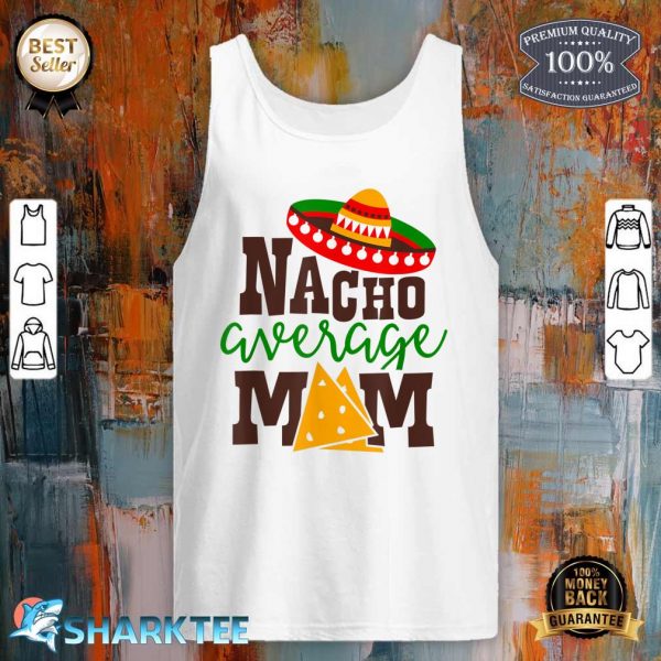 Nacho Average Mom Mama Cinco De Mayo Matching Family Tank top