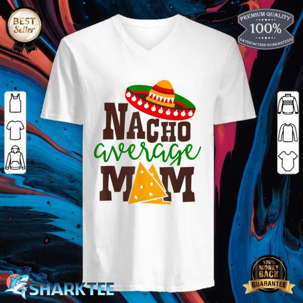 Nacho Average Mom Mama Cinco De Mayo Matching Family V-neck