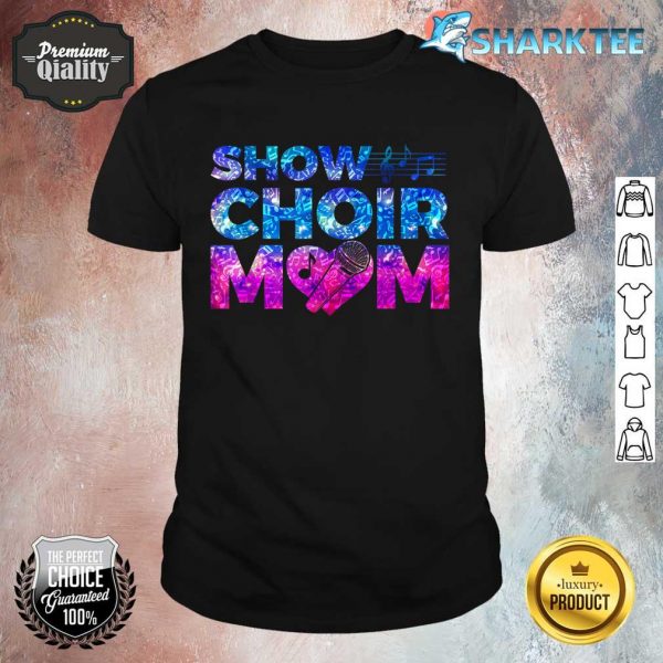 Nice Show Choir Mom Shirt
