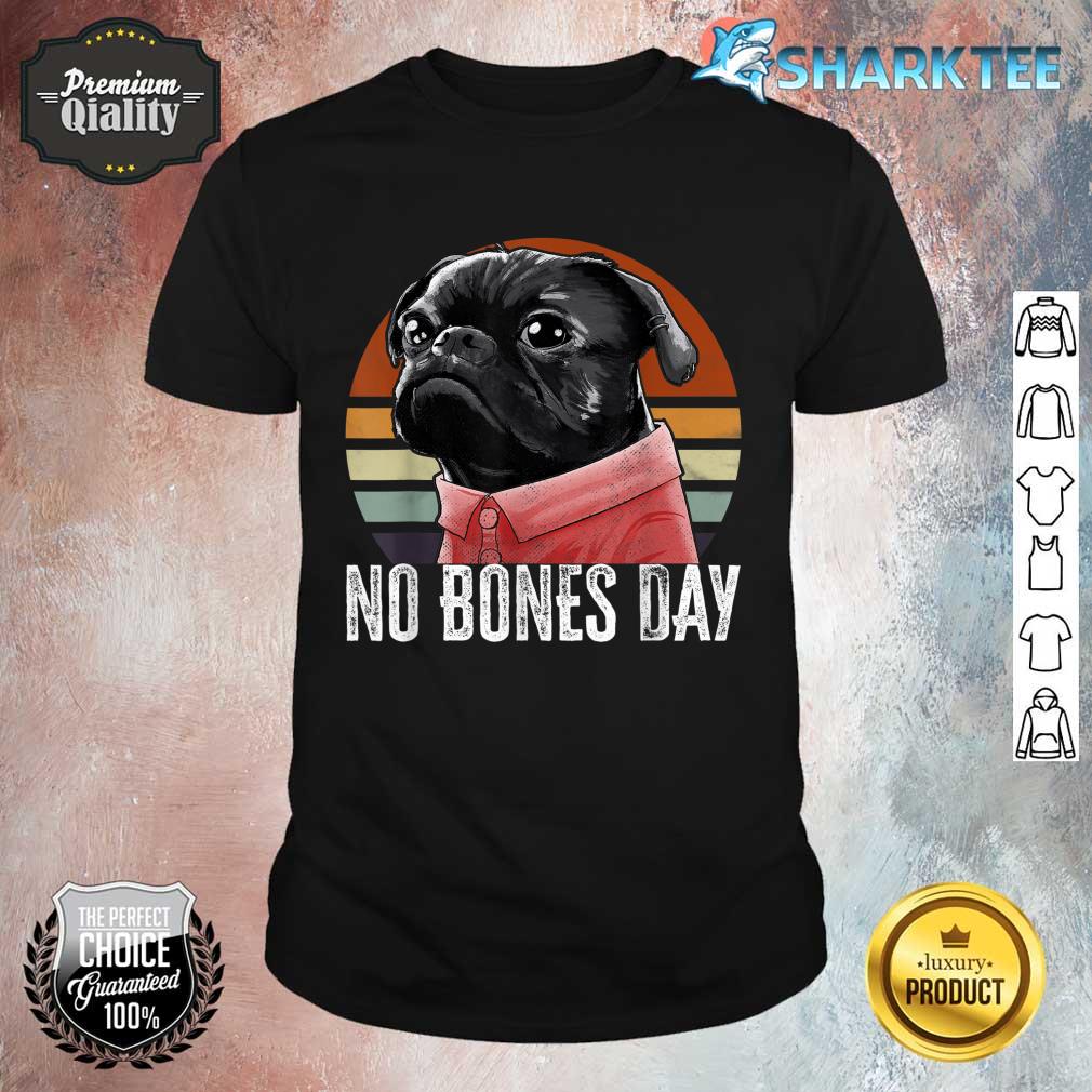 No Bones Day Pug Retro Pug Mom And Pug Dad Shirt