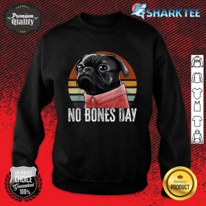 No Bones Day Pug Retro Pug Mom And Pug Dad Sweatshirt