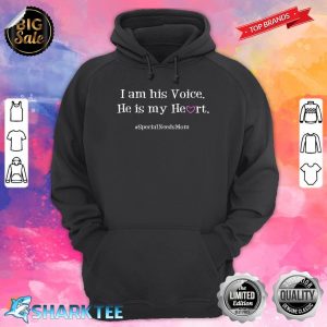 Special Needs Mom Son I Am His Voice He Is My Heart Hoodie