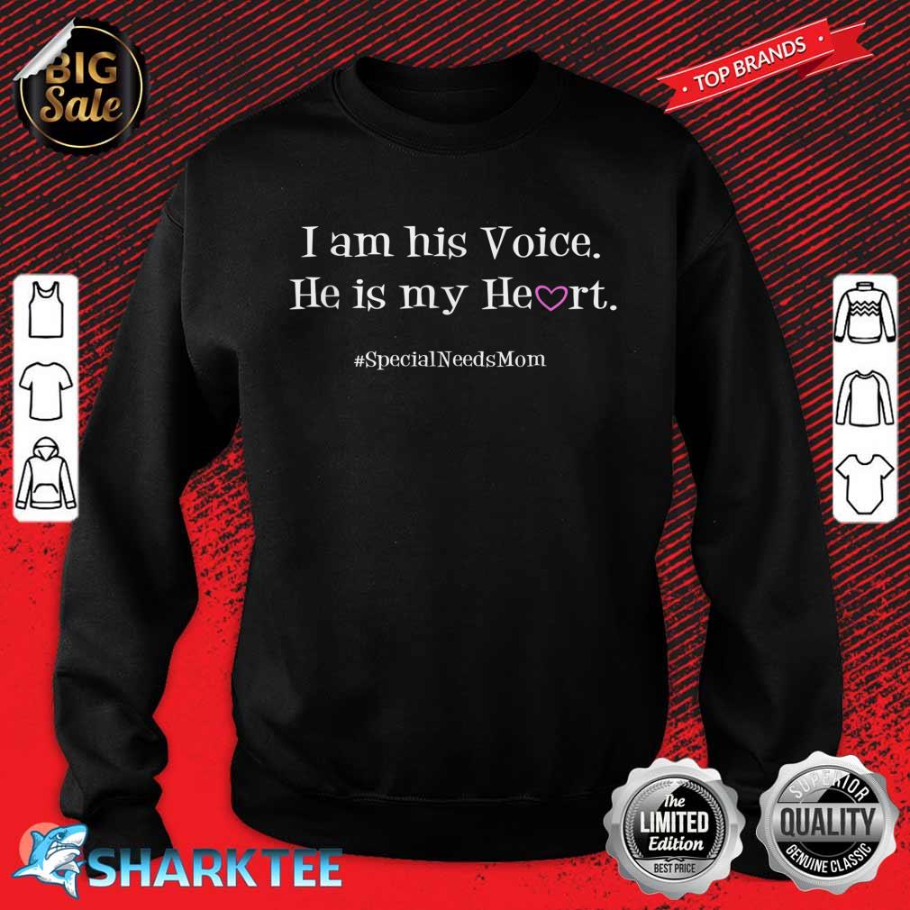 Special Needs Mom Son I Am His Voice He Is My Heart Sweatshirt