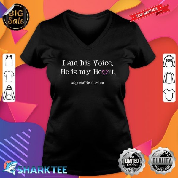 Special Needs Mom Son I Am His Voice He Is My Heart V-neck