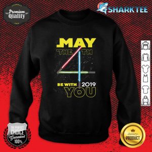 Star Wars May The 4th Be With You 2019 Lightsabers Sweatshirt