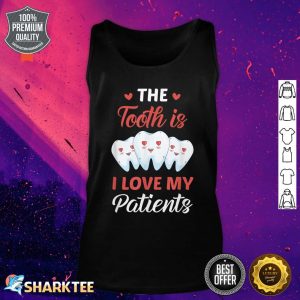 The Tooth Is I Love My Patients Valentine's Day Dentist Tank Top