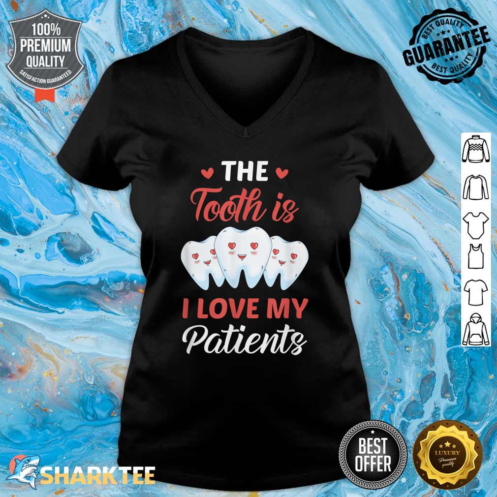 The Tooth Is I Love My Patients Valentine's Day Dentist V-neck