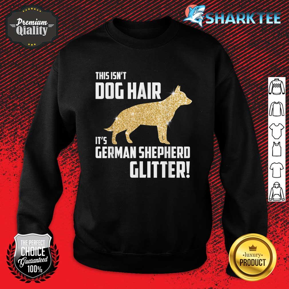 This Isn't Dog Hair It's German Shepherd Glitter Sweatshirt