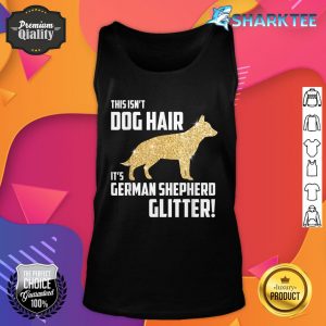 This Isn't Dog Hair It's German Shepherd Glitter Tank top