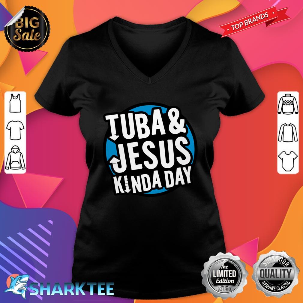 Tuba & Jesus Kinda Day Fun Christian Tubist Novelty V-neck