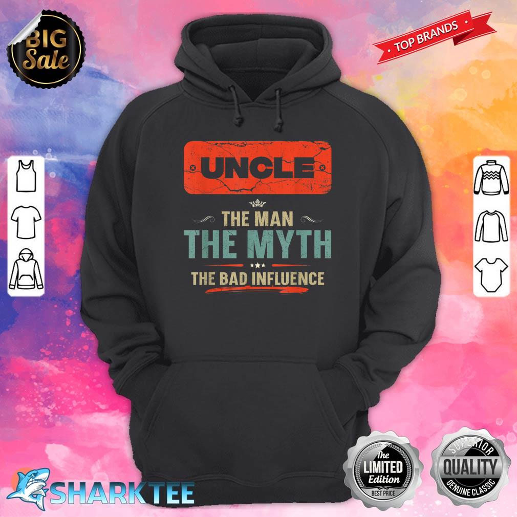 Uncle The Man The Myth The Bad Influence Fathers Day Hoodie