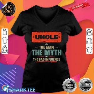 Uncle The Man The Myth The Bad Influence Fathers Day V-neck