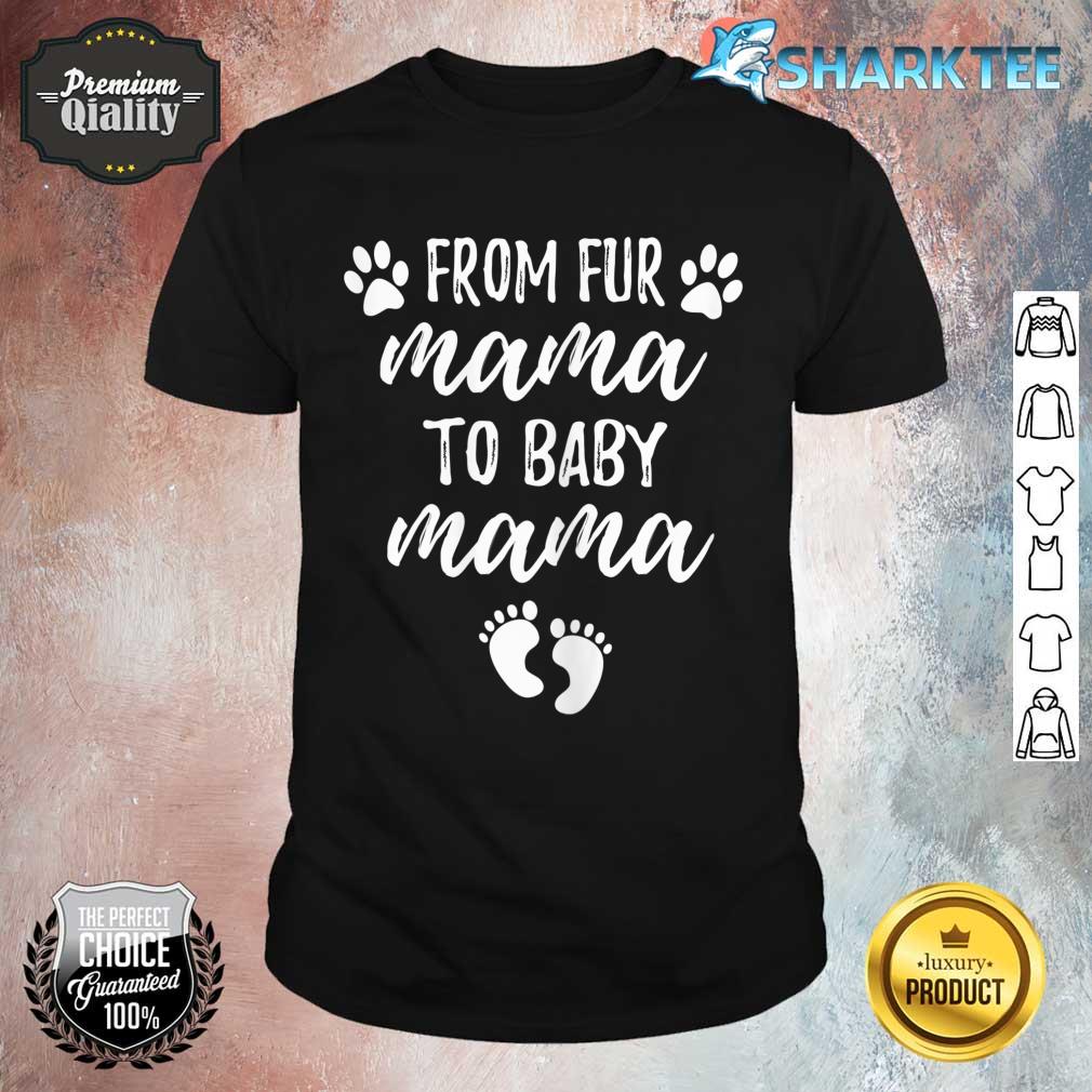 Womens From Fur Mama To Baby Mama Pregnancy Announcement Shirt