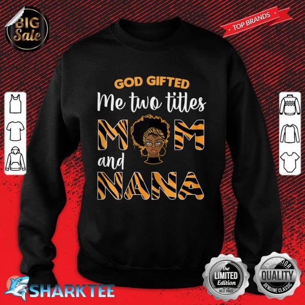 Womens God Gifted Me Two Titles Mom And Nana Black History Month Sweatshirt