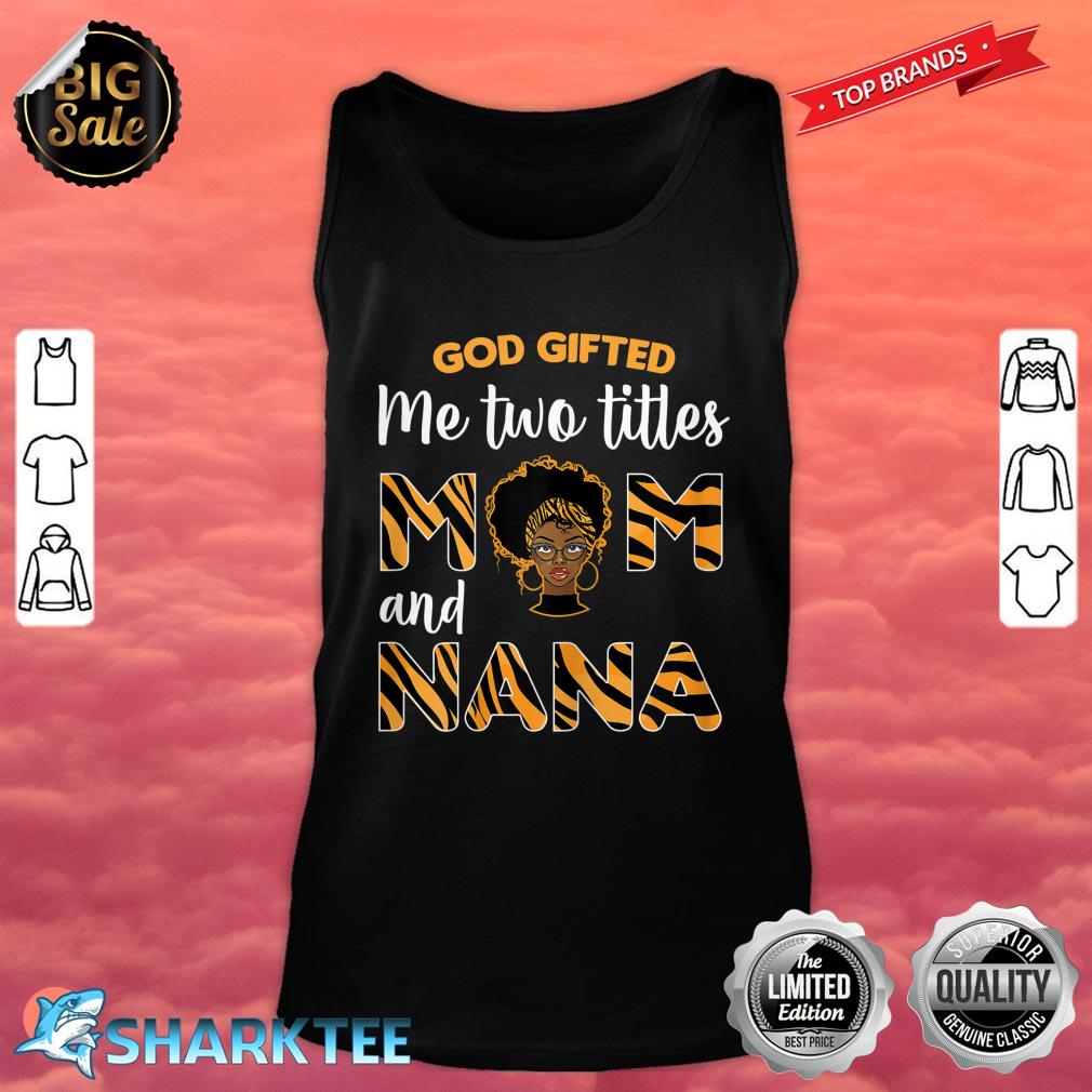 Womens God Gifted Me Two Titles Mom And Nana Black History Month Tank top