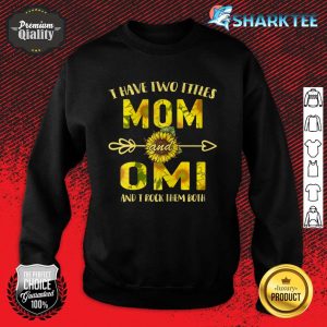 Womens I Have Two Titles Mom And Omi Mother's Day Gifts Sweatshirt