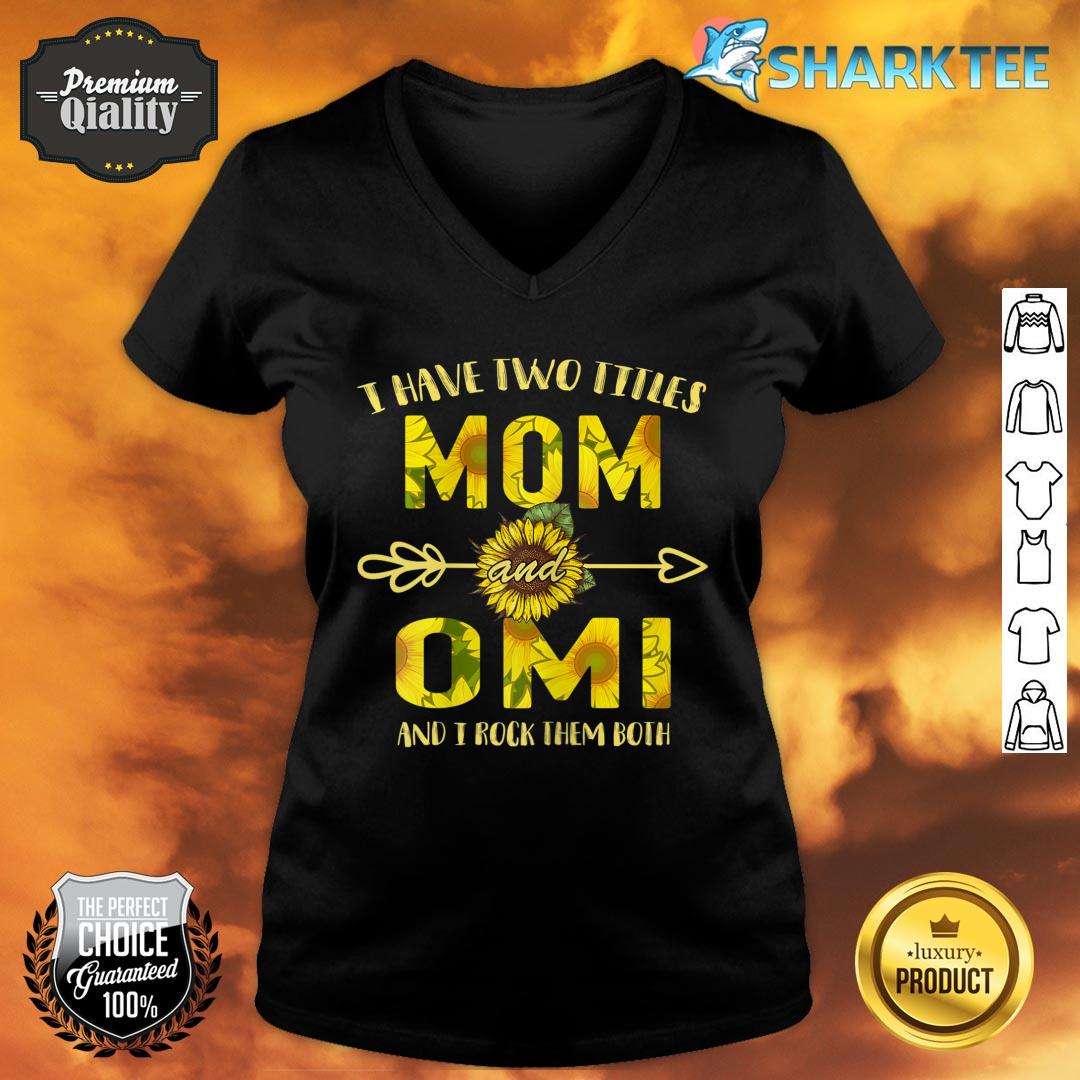 Womens I Have Two Titles Mom And Omi Mother's Day Gifts V-neck