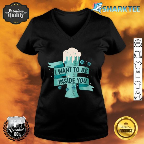 Womens I Want To Be Inside You Beer Drinking St Patrick’s Day V-neck