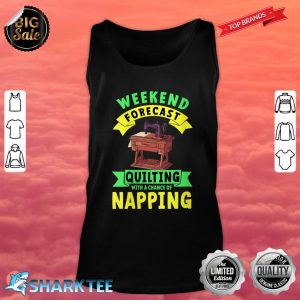 Womens Quilter Weekend Forecast Quilting Chances Of Napping Tank Top