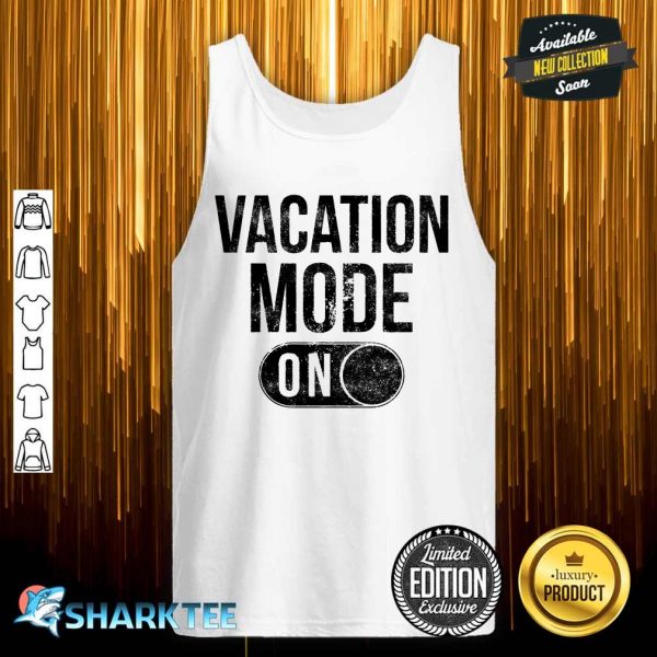 Womens Vacation Mode On T-Shirt Funny Spring Break Tee Tank top