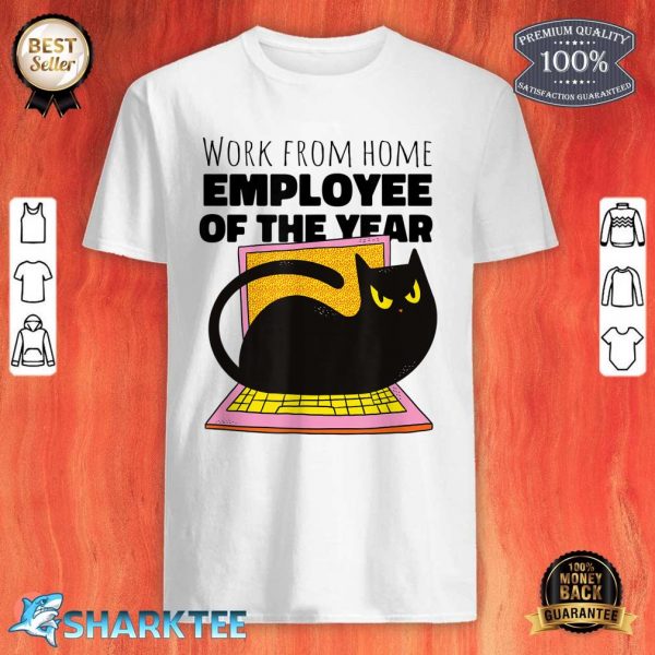Work From Home Employee Of The Month Since March Gifts Shirt