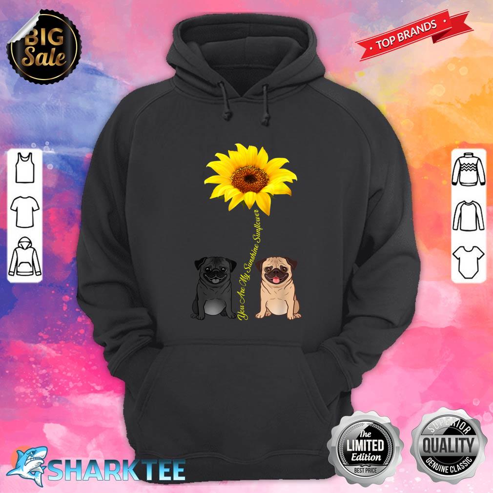 You Are My Sunshine Sunflower Pug Gift Hoodie