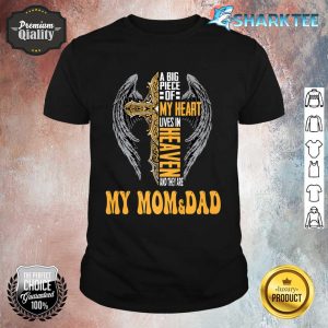 A Big Piece Of My Heart Lives In Heaven They Are Mom & Dad Premium Shirt