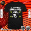 Alexander Hamil-Stoned 4th Of July Weed Pot Patriotic Stoner Shirt