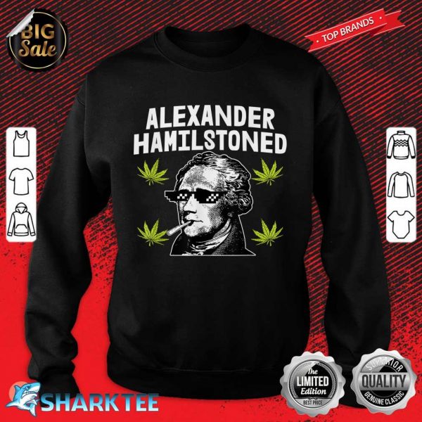 Alexander Hamil-Stoned 4th Of July Weed Pot Patriotic Stoner Sweatshirt